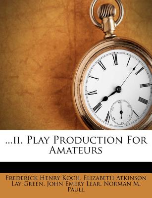 ...II. Play Production for Amateurs