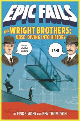 The Wright Brothers: Nose-Diving into History (Epic Fails #1)