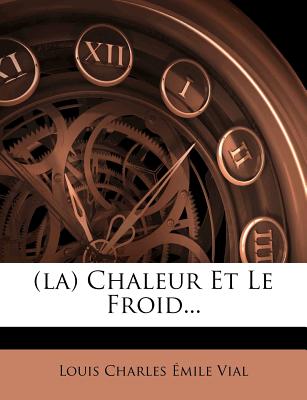 (la) Chaleur Et Le Froid... (French Edition)