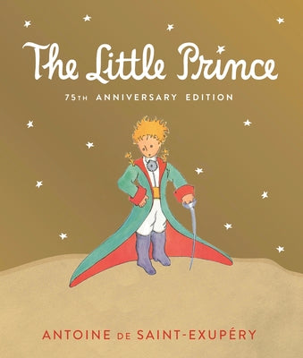 Little Prince 75th Anniversary Edition: Includes the History and Making of the Classic Story