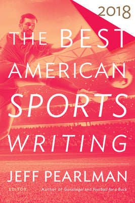 The Best American Sports Writing 2018 (The Best American Series )