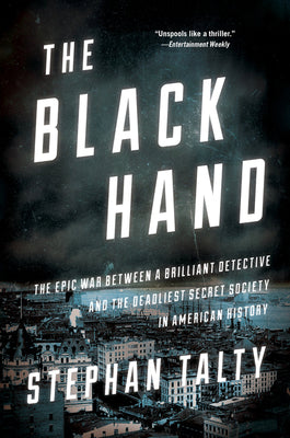 The Black Hand: The Epic War Between a Brilliant Detective and the Deadliest Secret Society in American History