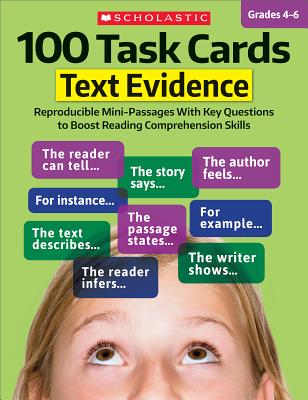 100 Task Cards: Text Evidence: Reproducible Mini-Passages With Key Questions to Boost Reading Comprehension Skills