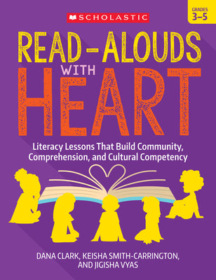 Read-Alouds with Heart: Grades 35: Literacy Lessons That Build Community, Comprehension, and Cultural Competency