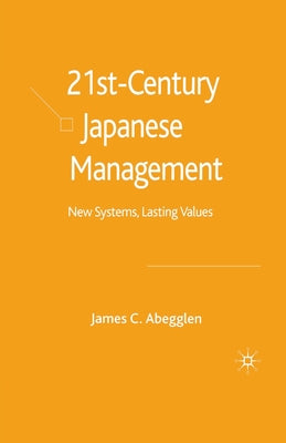 21st-Century Japanese Management: New Systems, Lasting Values