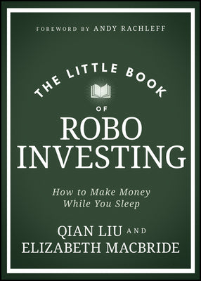 The Little Book of Robo Investing: How to Make Money While You Sleep (Little Books. Big Profits)