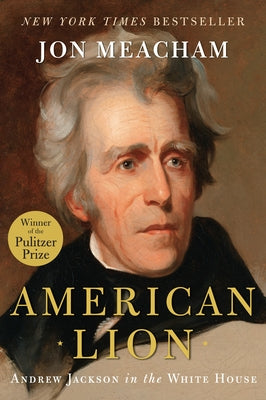 American Lion: Andrew Jackson in the White House