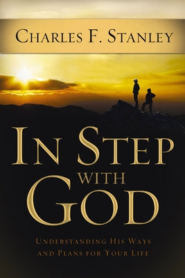 In Step With God: Understanding His Ways and Plans for Your Life