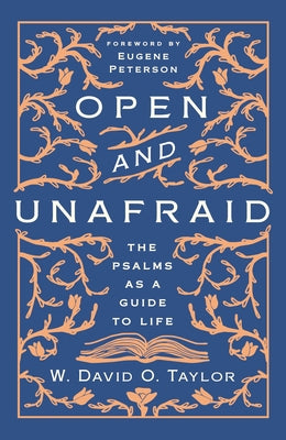 Open and Unafraid: The Psalms as a Guide to Life