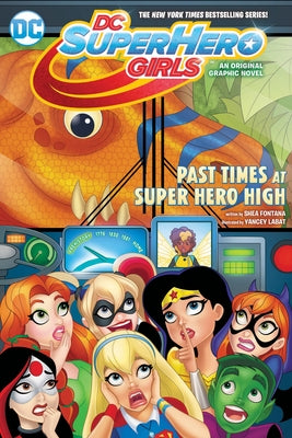 DC Super Hero Girls: Past Times at Super Hero High (DC Super Hero Girls Graphic Novels)