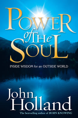 Power of the Soul: Inside Wisdom for an Outside World