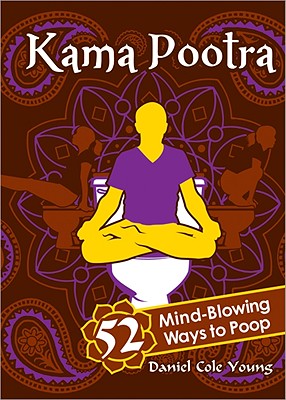 Kama Pootra: 52 Mind-Blowing Ways to Poop (Humor Bathroom Book for Adults)
