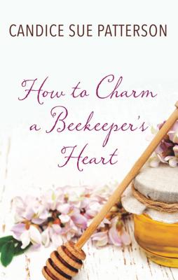 How to Charm a Beekeeper's Heart (Cadence of Acadia)