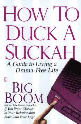 How to Duck a Suckah: A Guide to Living a Drama-Free Life