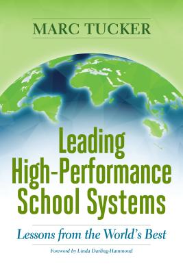 Leading High-Performance School Systems: Lessons from the Worlds Best