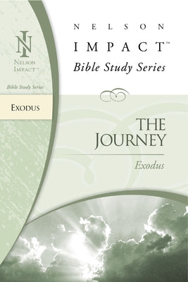 Exodus: The Journey (Nelson Impact Bible Study Guide)