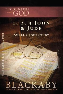 1, 2, 3 John and Jude: A Blackaby Bible Study Series (Encounters with God)