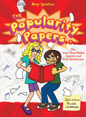 The Less-Than-Hidden Secrets and Final Revelations of Lydia Goldblatt and Julie Graham-Chang (The Popularity Papers #7)