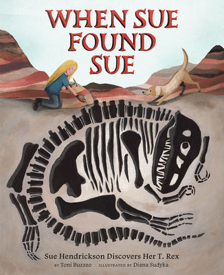 When Sue Found Sue: Sue Hendrickson Discovers Her T. Rex