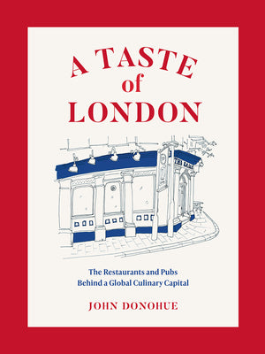 A Taste of London: The Restaurants and Pubs Behind a Global Culinary Capital