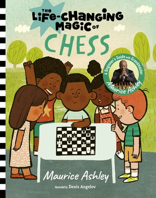 The Life-Changing Magic of Chess: A Beginner's Guide with Grandmaster Maurice Ashley