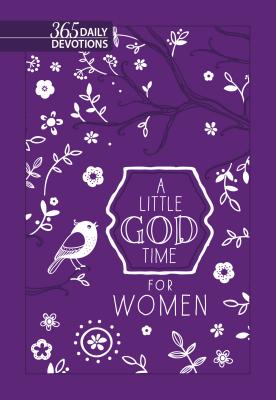 A Little God Time for Women: 365 Daily Devotions (Gift Edition)