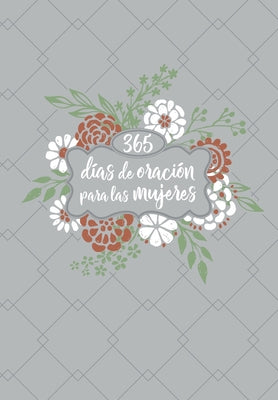 365 Das De Oracin Para Las Mujeres (365 Days of Prayer for Women) (Spanish Edition)