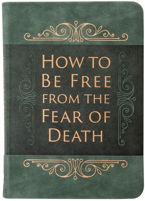 How to Be Free from the Fear of Death