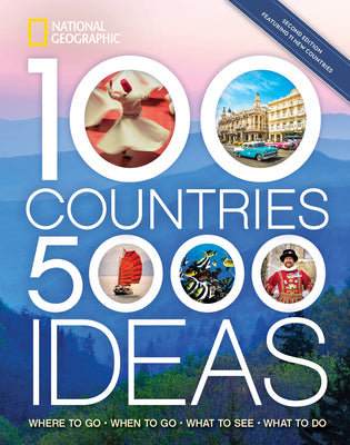 100 Countries, 5,000 Ideas 2nd Edition: Where to Go, When to Go, What to See, What to Do