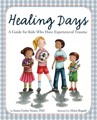 Healing Days: A Guide For Kids Who Have Experienced Trauma