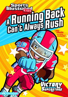 A Running Back Can't Always Rush (Sports Illustrated Kids: Victory School Superstars)