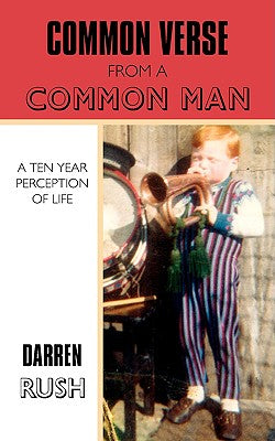 Common Verse From A Common Man: A ten year perception of life