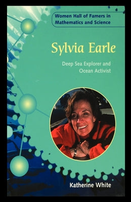 Sylvia Earle: Deep Sea Explorer and Ocean Activist (Women Hall of Famers in Mathematics and Science)