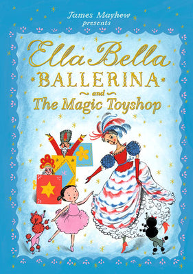 Ella Bella Ballerina and The Magic Toyshop (Ella Bella Ballerina Series)