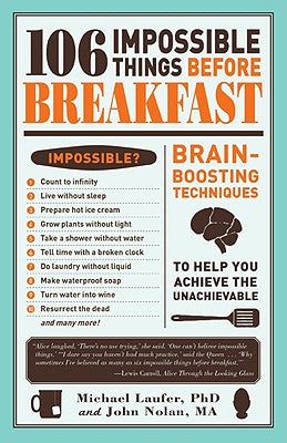 106 Impossible Things Before Breakfast: Brain Boosting Techniques to Help You Achieve the Unachievable