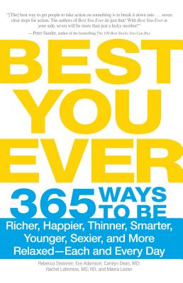 Best You Ever: 365 Ways to be Richer, Happier, Thinner, Smarter, Younger, Sexier, and More Relaxed - Each and Every Day