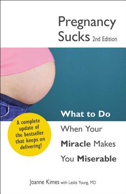 Pregnancy Sucks: What to do when your miracle makes you miserable