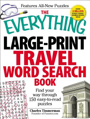 The Everything Large-Print Travel Word Search Book: Find your way through 150 easy-to-read puzzles (Everything Series)