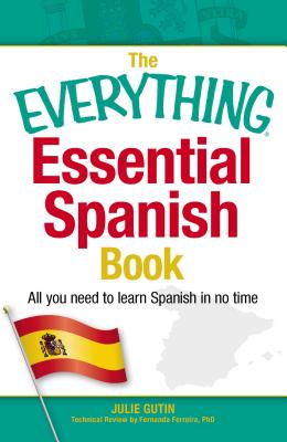 The Everything Essential Spanish Book: All You Need to Learn Spanish in No Time (Everything Series)