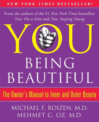 YOU: Being Beautiful: The Owner's Manual to Inner and Outer Beauty