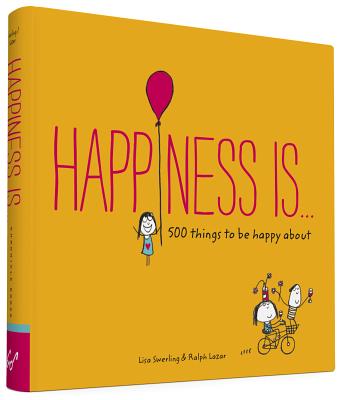 Happiness Is . . .: 500 Things to Be Happy About (Pursuing Happiness Book, Happy Kids Book, Positivity Books for Kids)