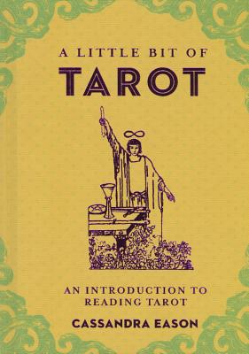 A Little Bit of Tarot: An Introduction to Reading Tarot (Little Bit Series) (Volume 4)