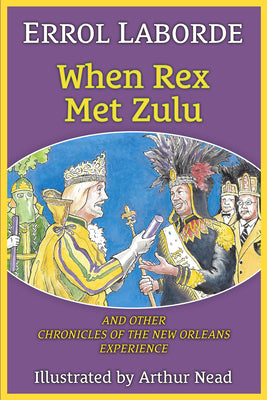 When Rex Met Zulu and Other Chronicles of the New Orleans Experience (Pelican)