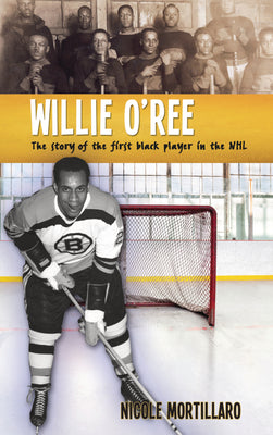 Willie O'Ree: The story of the first black player in the NHL (Lorimer Recordbooks)