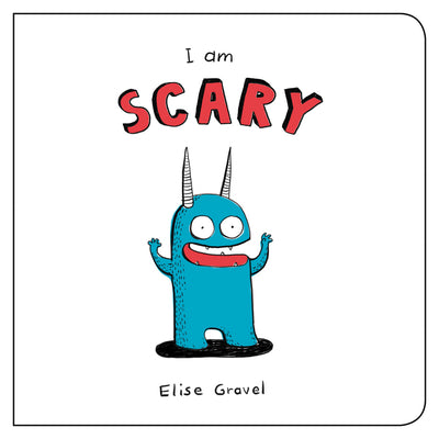 I Am Scary (Funny Little Books by Elise Gravel, 2)
