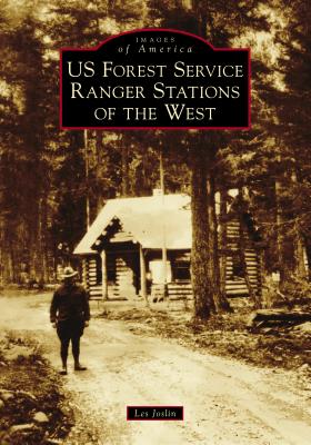 US Forest Service Ranger Stations of the West (Images of America)