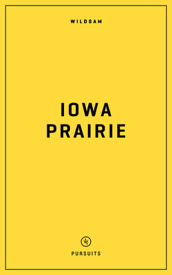 Wildsam Field Guides Iowa Prairie (Wildsam American Pursuits)