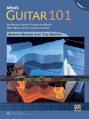 Alfred's Guitar 101, Bk 1: An Exciting Group Course for Adults Who Want to Play Guitar for Fun! (101 Series, Bk 1)
