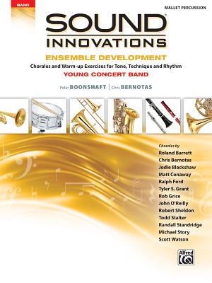 Sound Innovations for Concert Band -- Ensemble Development for Young Concert Band: Chorales and Warm-up Exercises for Tone, Technique, and Rhythm (Mallet Percussion)