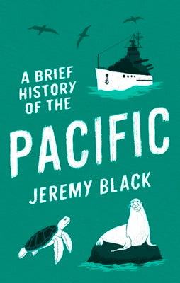 A Brief History of the Pacific: The Great Ocean (Brief Histories)